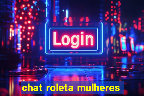 chat roleta mulheres